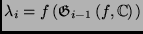 $\lambda_i = f\left(\ensuremath{ {\mathfrak{G}}_{i-1} \left( f,{\mathbb{C}} \right) }\right)$