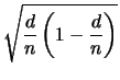 $\displaystyle \sqrt{{\frac{d}{n}\left( 1 - \frac{d}{n} \right)}}$
